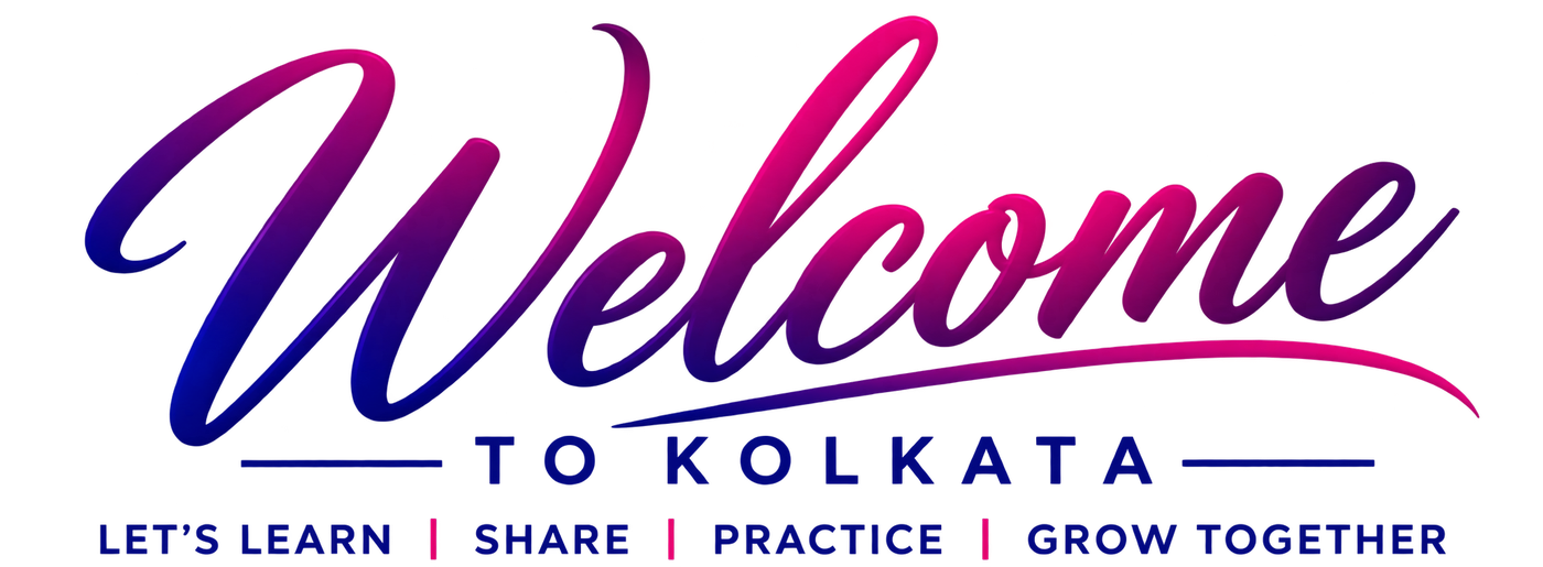 Welcome to Kolkata — Let's Learn, Share, Practice, Grow Together